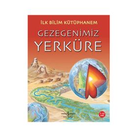 İlk Bilim Kütüphanem - Gezegenimiz Yerküre - Nicholas Harris