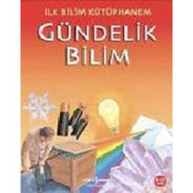 İlk Bilim Kütüphanem - Gündelik Bilim - Kolektif