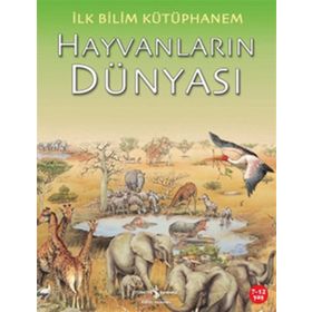 İlk Bilim Kütüphanem - Hayvanların Dünyası - Kolektif