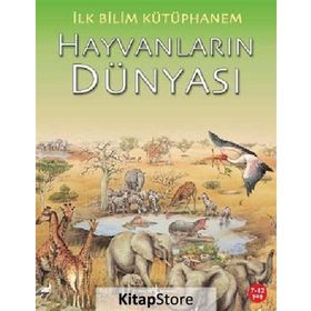 İlk Bilim Kütüphanem - Hayvanların Dünyası - Kolektif