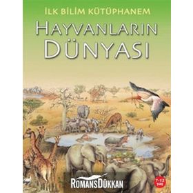 İlk Bilim Kütüphanem - Hayvanların Dünyası - Kolektif