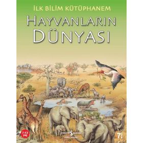 İlk Bilim Kütüphanem - Hayvanların Dünyası - Kolektif
