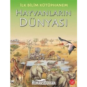 İlk Bilim Kütüphanem - Hayvanların Dünyası - Kolektif