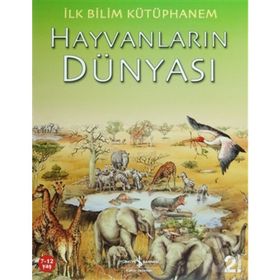 İlk Bilim Kütüphanem - Hayvanların Dünyası - Kolektif