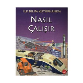 İlk Bilim Kütüphanem - Nasıl Çalışır - Kolektif