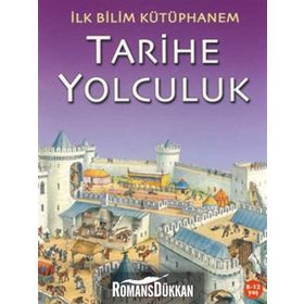 İlk Bilim Kütüphanem - Tarihe Yolculuk - Kolektif
