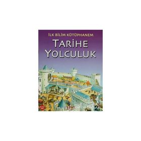 İlk Bilim Kütüphanem - Tarihe Yolculuk - Kolektif