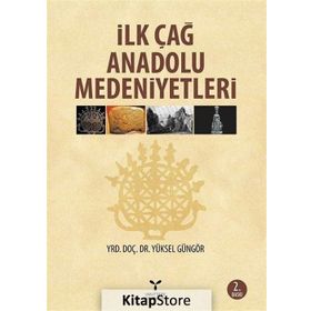 İlk Çağ Anadolu Medeniyetleri - yuksel ggngor