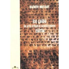 İLK ÇAĞDA ÖN ASYA UYGARLIK MERKEZLERINDE EĞİTİM - NAZMIYE MUTLUAY