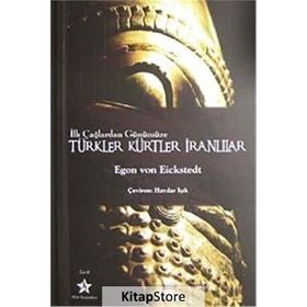 İLK ÇAĞLARDAN GÜNÜMÜZE TÜRKLER KÜRTLER İRANLILAR - EGON VON EICKSTEDT