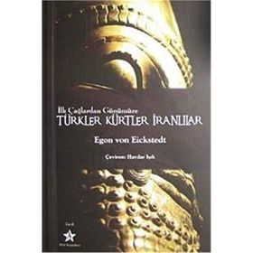 İLK ÇAĞLARDAN GÜNÜMÜZE TÜRKLER KÜRTLER İRANLILAR - EGON VON EICKSTEDT