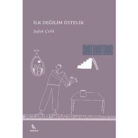 İlk Değilim Üstelik - Şafak Çelik