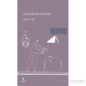 İlk Değilim Üstelik - Şafak Çelik