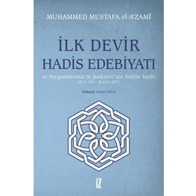 İlk Devir Hadis Edebiyatı ve Peygamberimiz`in Hadisleri`nin Tedvin Tarihi - Muhammed Mustafa