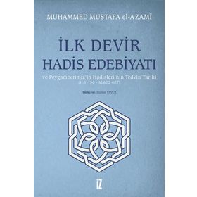 İlk Devir Hadis Edebiyatı ve Peygamberimiz`in Hadisleri`nin Tedvin Tarihi - Muhammed Mustafa