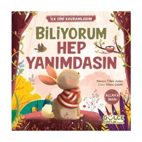 İlk Dini Kavramlarım Biliyorum Hep Yanımdasın Gülce Çocuk