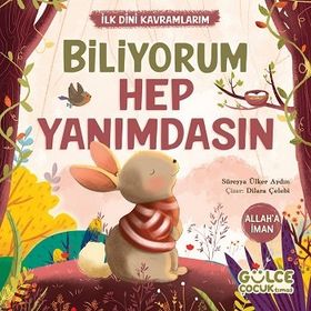 İlk Dini Kavramlarım Biliyorum Hep Yanımdasın Gülce Çocuk