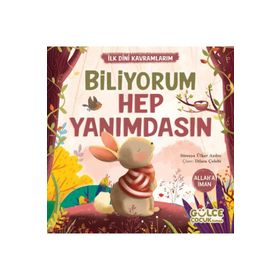 İlk Dini Kavramlarım Biliyorum Hep Yanımdasın Gülce Çocuk