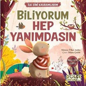 İlk Dini Kavramlarım Biliyorum Hep Yanımdasın Gülce Çocuk