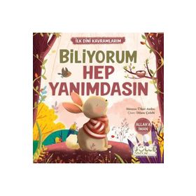 İlk Dini Kavramlarım Biliyorum Hep Yanımdasın Gülce Çocuk