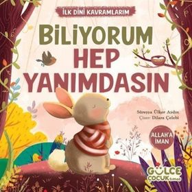 İlk Dini Kavramlarım Biliyorum Hep Yanımdasın Gülce Çocuk