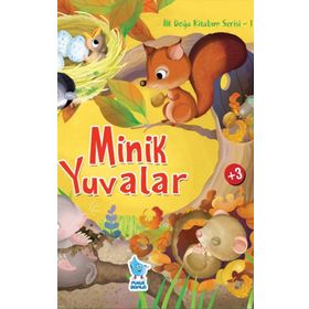İlk Doğa Kitabım Serisi 1 Minik Yuvalar