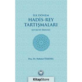 İlk Dönem Hadis-Rey Tartışmaları - Mehmet Özşenel