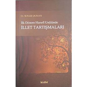 İLK DÖNEM HANEFI USULÜNE İLLET TARTIŞMALARI - GENEL