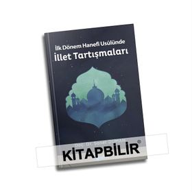 İLK DÖNEM HANEFI USULÜNE İLLET TARTIŞMALARI - GENEL