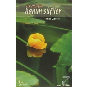 İLK DÖNEM HANIM SUFILER - HATICE ÇUBUKÇU