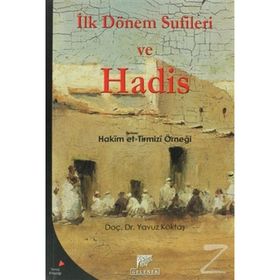 İLK DÖNEM SUFILERI VE HADIS HAKIM ET- TIRMIZI ÖRNEĞİ - YAVUZ GÖKTAŞ