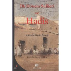 İLK DÖNEM SUFILERI VE HADIS HAKIM ET- TIRMIZI ÖRNEĞİ - YAVUZ GÖKTAŞ
