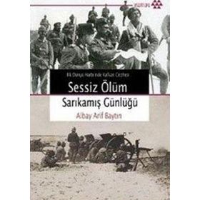 İLK DÜNYA HARBI´NDE KAFKAS CEPHESI SESSIZ ÖLÜM SARIKAMIŞ GÜNLÜĞÜ - ALBAY ARIF BAYTIN