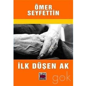 İLK DÜŞEN AK - ÖMER SEYFETTIN