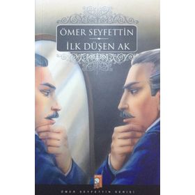İLK DÜŞEN AK - ÖMER SEYFETTIN