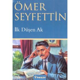 İLK DÜŞEN AK - ÖMER SEYFETTIN