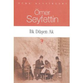 İLK DÜŞEN AK - ÖMER SEYFETTIN
