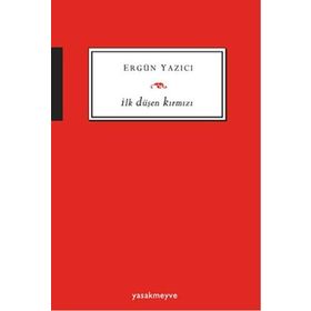 İlk Düşen Kırmızı - Ergün Yazıcı