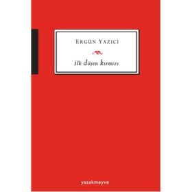 İlk Düşen Kırmızı - Ergün Yazıcı