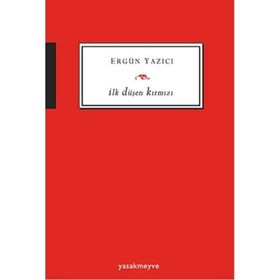 İlk Düşen Kırmızı - Ergün Yazıcı