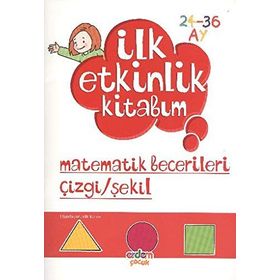 İLK ETKINLIK KITABIM MATEMATIK BECERILERI ÇIZGI/ŞEKIL 2-3 YAŞ - ELIF KONAR