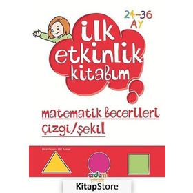 İLK ETKINLIK KITABIM MATEMATIK BECERILERI ÇIZGI/ŞEKIL 2-3 YAŞ - ELIF KONAR