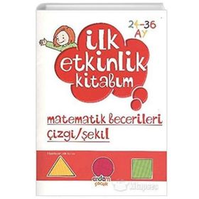 İLK ETKINLIK KITABIM MATEMATIK BECERILERI ÇIZGI/ŞEKIL 2-3 YAŞ - ELIF KONAR