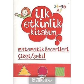 İLK ETKINLIK KITABIM MATEMATIK BECERILERI ÇIZGI/ŞEKIL 2-3 YAŞ - ELIF KONAR