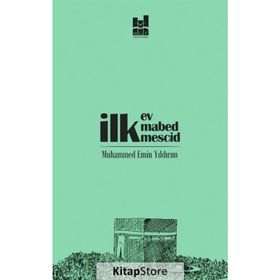 İlk Ev, İlk Mabed, İlk Mescid - Muhammed Emin Yıldırım