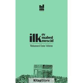 İlk Ev, İlk Mabed, İlk Mescid - Muhammed Emin Yıldırım