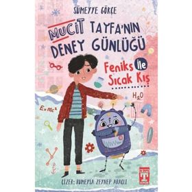 İlk Genç Timaş Feniks İle Sıcak Kış - Mucit Tayfanın Deney Günlüğü - Sümeyye Gökçe