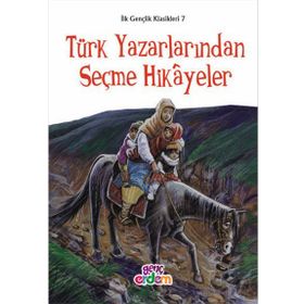 İlk Gençlik Klasikleri 7 - Türk Yazarlarından Seçme Hikayeler - Meryem Uçar