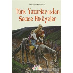 İlk Gençlik Klasikleri 7 - Türk Yazarlarından Seçme Hikayeler - Meryem Uçar