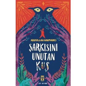 İlk Gençlik Şarkısını Unutan Kuş - Abdullah Harmancı